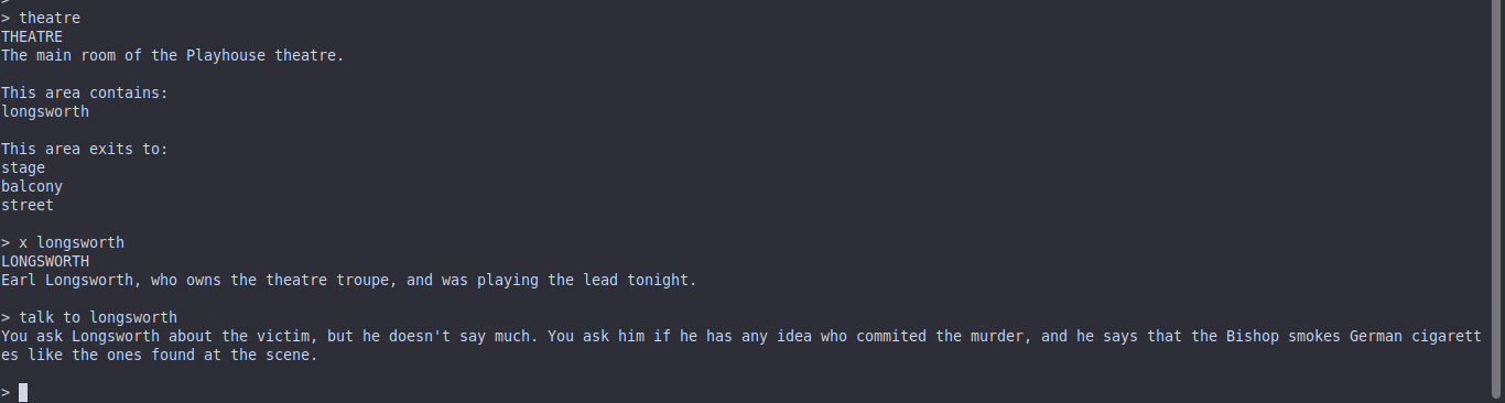 A terminal screenshot showing the room description and exit list for the main room of the theatre in game. The player's command shows them talking to a character named Longsworth. The text reads: 'You ask Longsworth about the victim, but he doesn't say much. You ask him if he has any idea who commited the murder, and he says that the Bishop smokes German cigarettes like the ones found at the scene.'